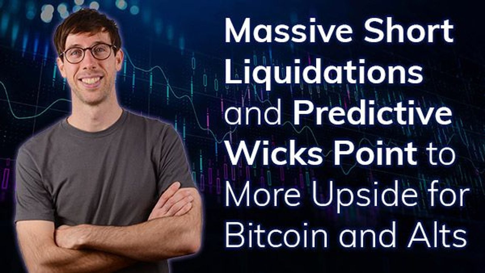 Massive short liquidations and predictive wicks point to more upside for Bitcoin and Alts Massive short liquidations and predictive wicks point to more upside for Bitcoin and Alts