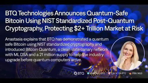 BTQ Technologies Demonstrates Quantum-Safe Bitcoin Using NIST Standardized Post-Quantum Cryptography, Protecting + Trillion Market at Risk